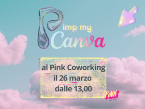Pimp my Canva 26 marzo dalle 13 al Pink Coworking